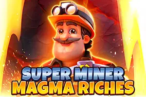 Super Miner Magma Riches by Spinomenal