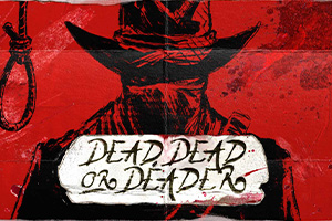 Dead Dead or Deader